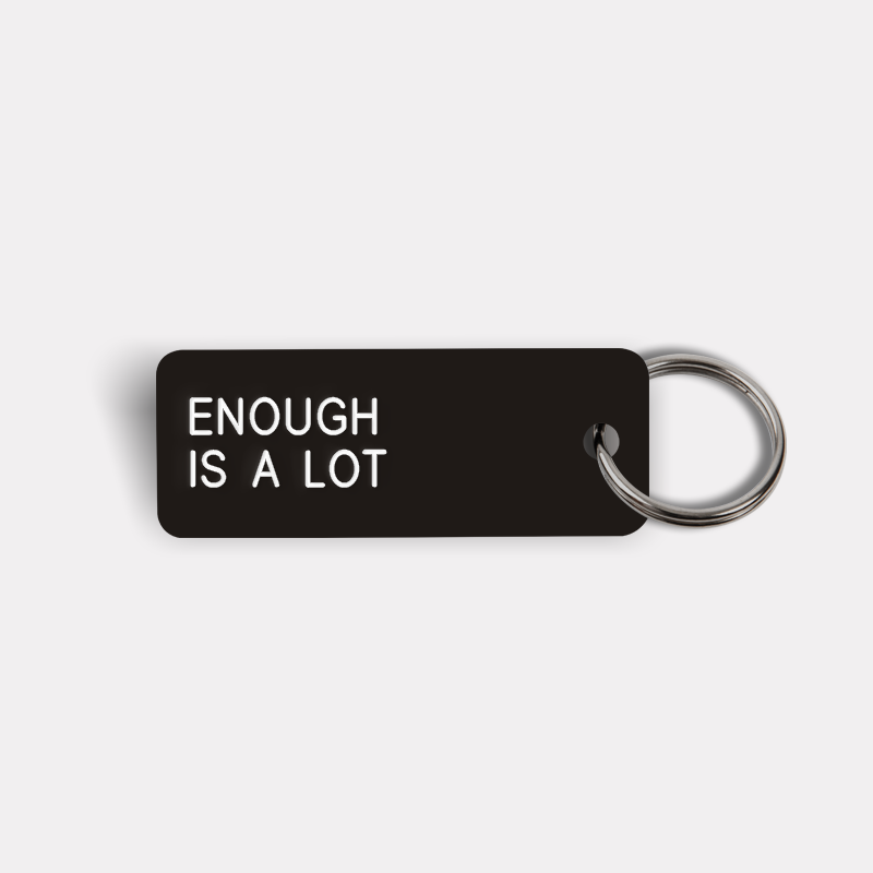 ENOUGH IS A LOT Keytag