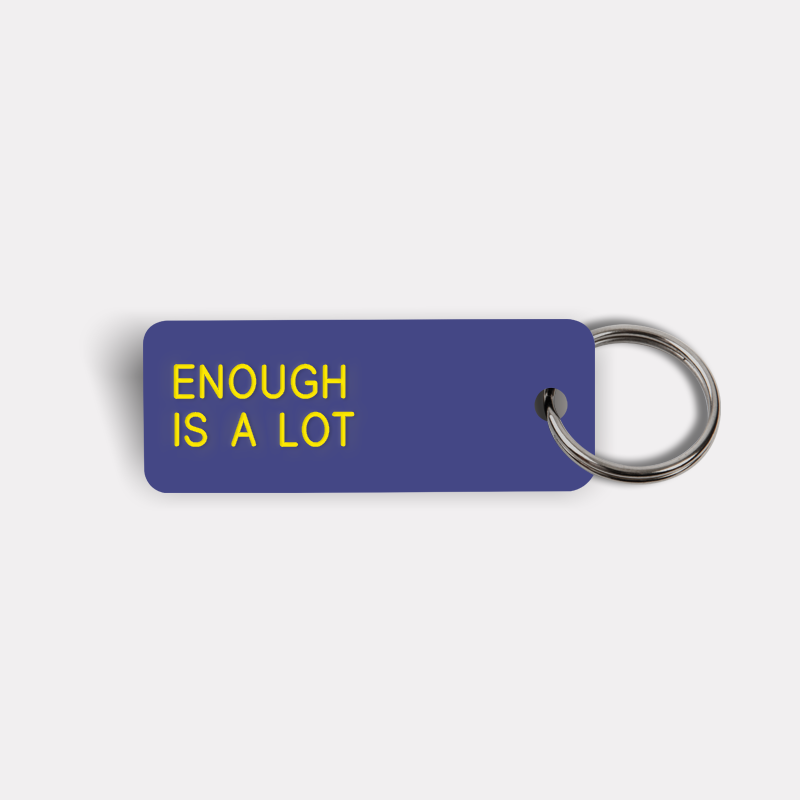 ENOUGH IS A LOT Keytag