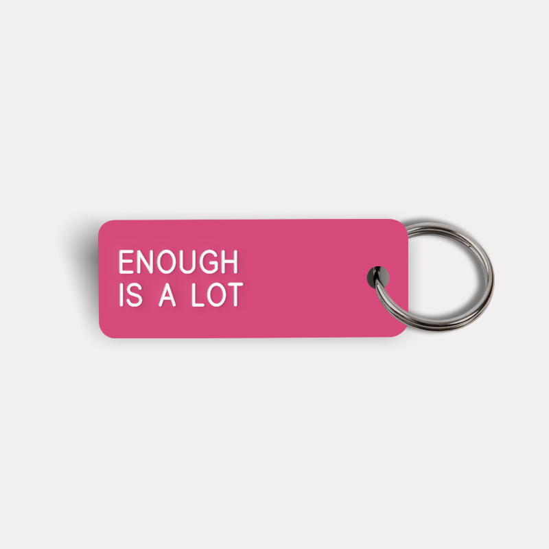 ENOUGH IS A LOT Keytag