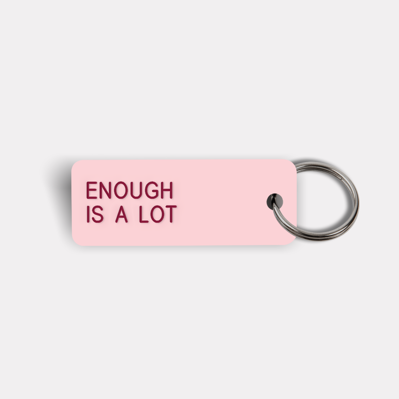 ENOUGH IS A LOT Keytag