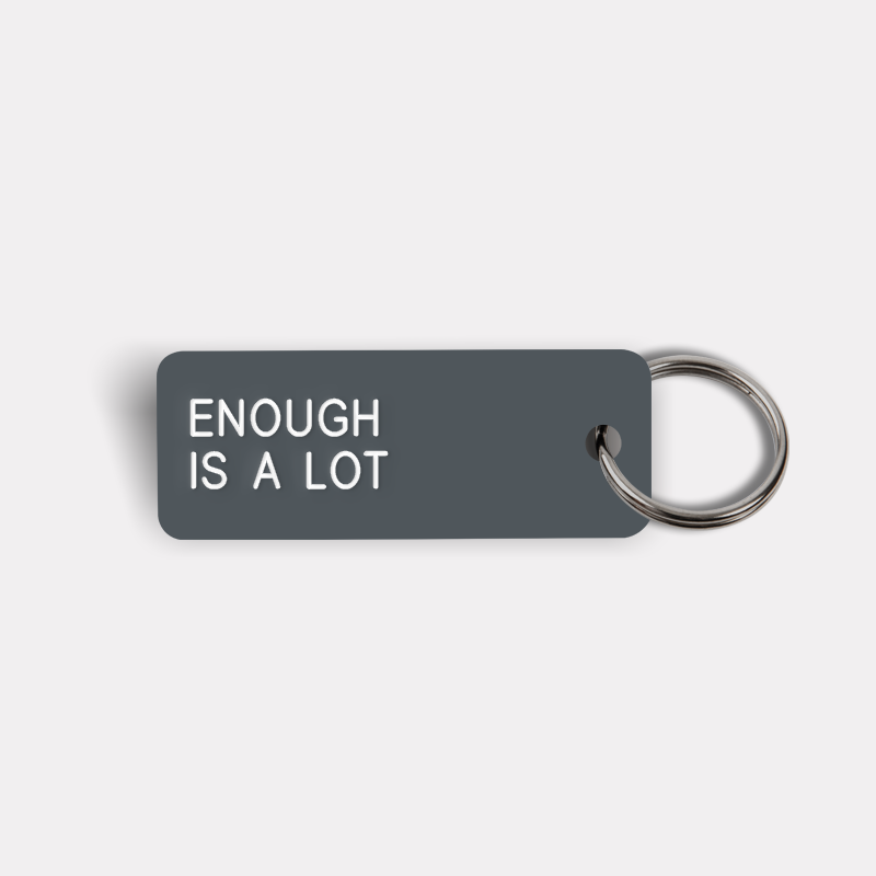 ENOUGH IS A LOT Keytag