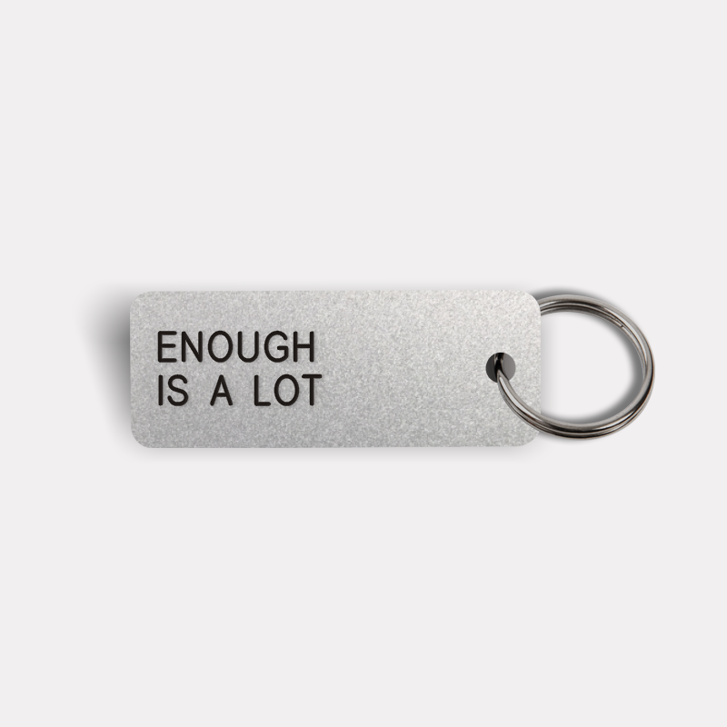 ENOUGH IS A LOT Keytag