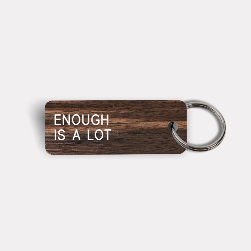 ENOUGH IS A LOT Keytag