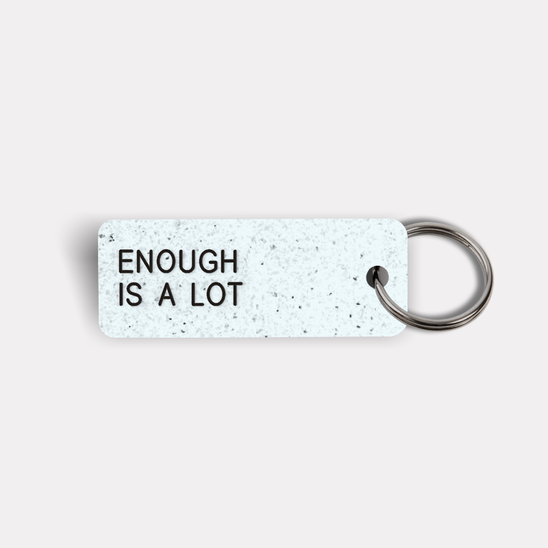 ENOUGH IS A LOT Keytag