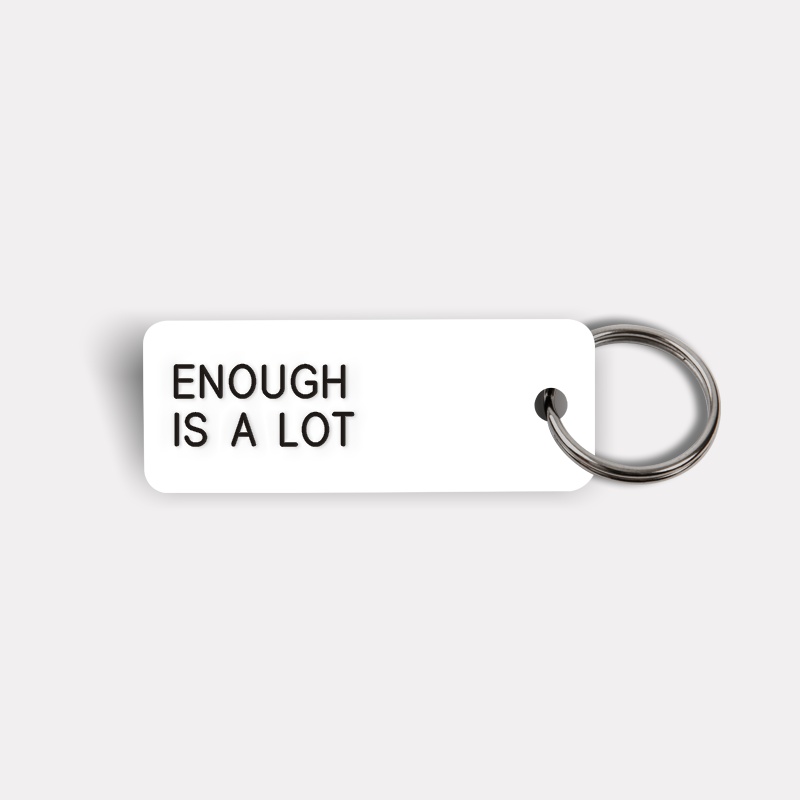 ENOUGH IS A LOT Keytag