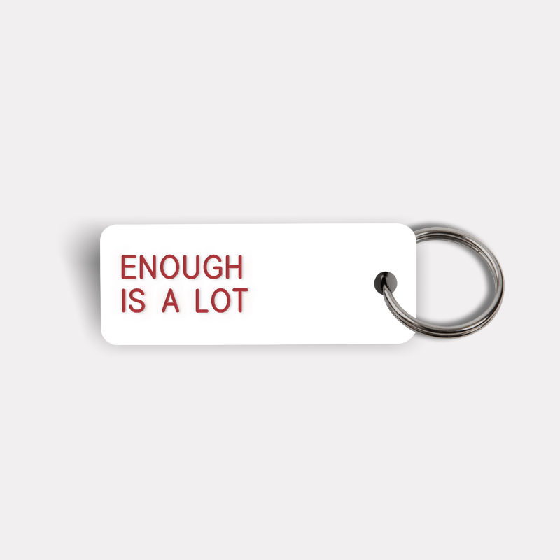 ENOUGH IS A LOT Keytag