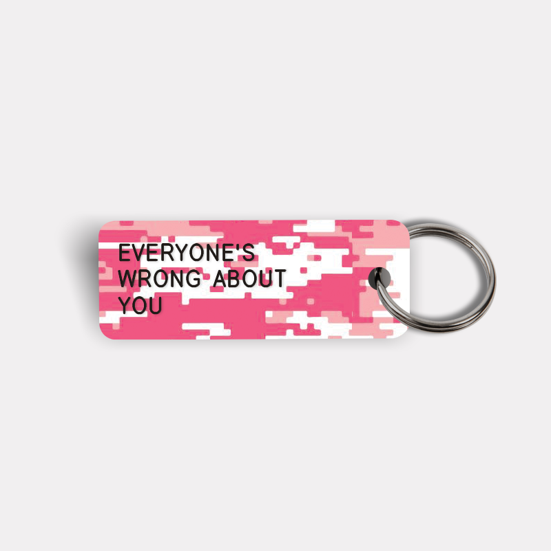 EVERYONE'S WRONG ABOUT YOU Keytag