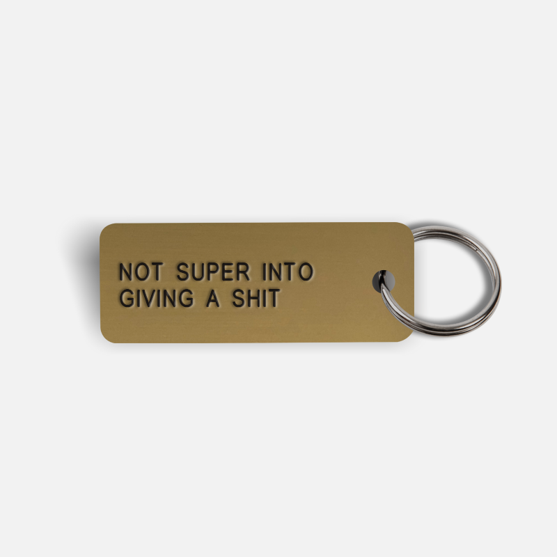 NOT SUPER INTO GIVING A SHIT Keytag