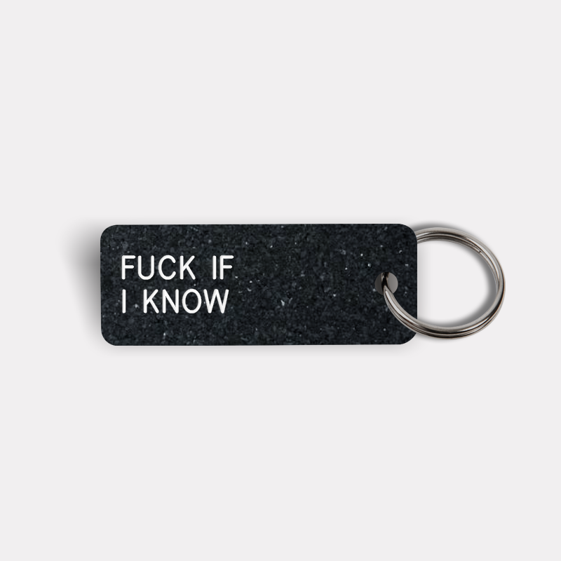 FUCK IF I KNOW Keytag