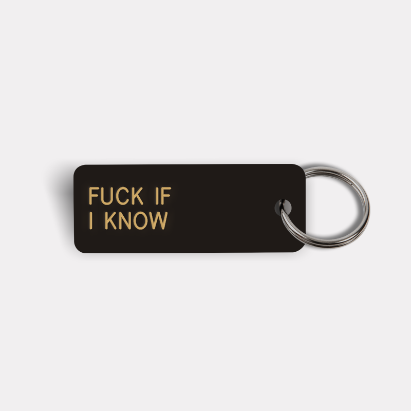 FUCK IF I KNOW Keytag