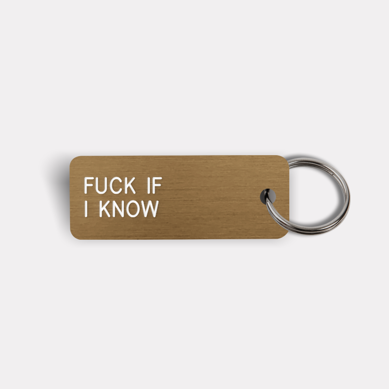 FUCK IF I KNOW Keytag