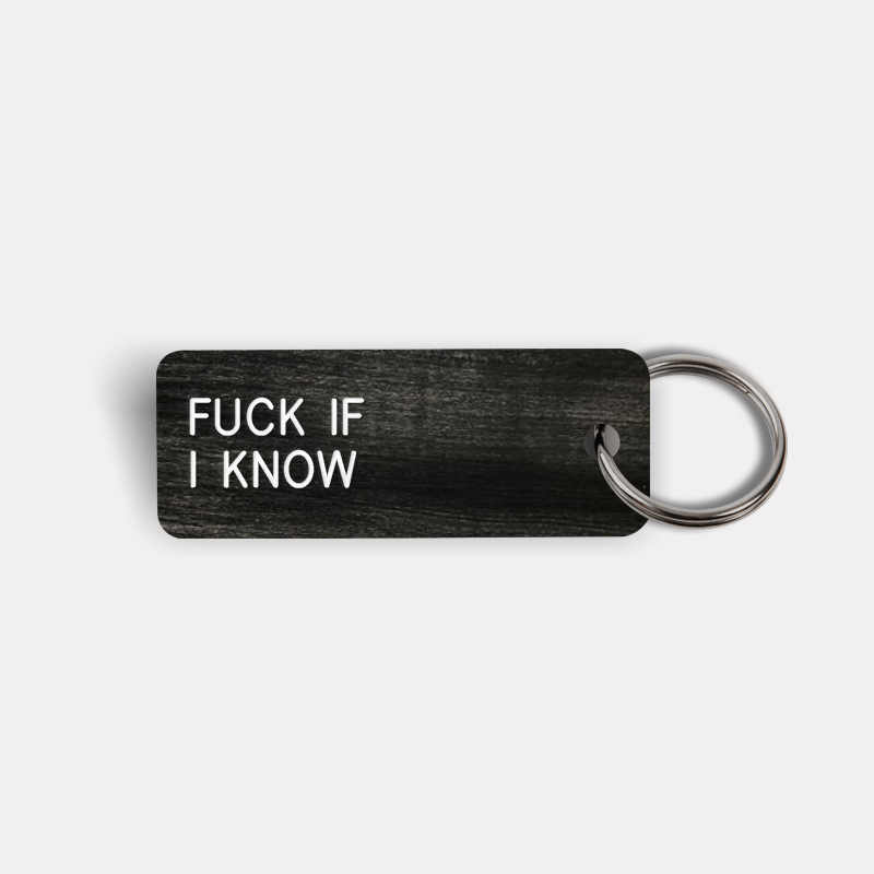 FUCK IF I KNOW Keytag