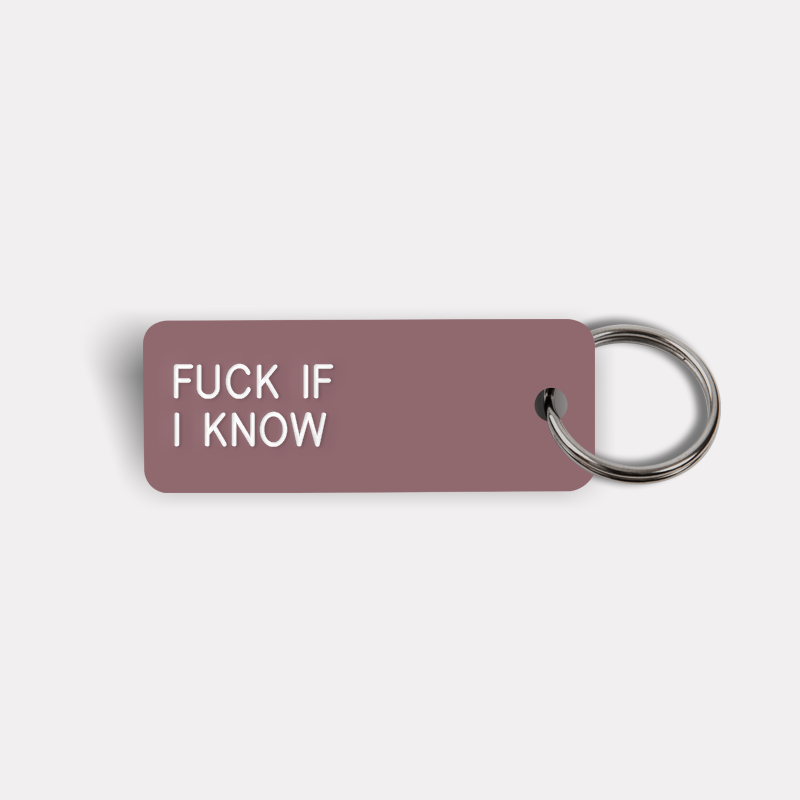 FUCK IF I KNOW Keytag