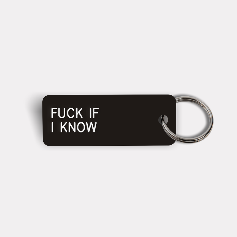 FUCK IF I KNOW Keytag