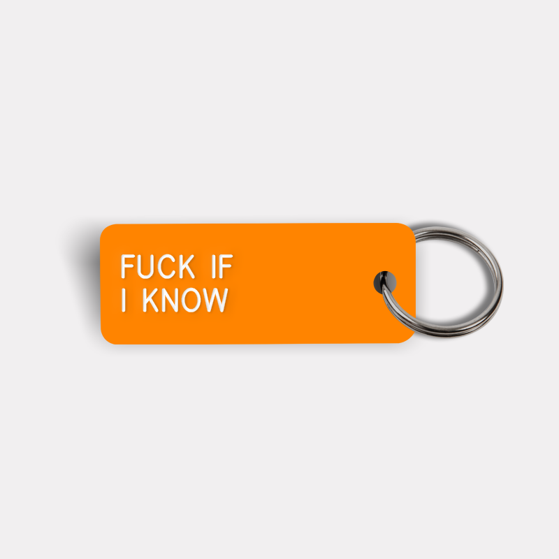 FUCK IF I KNOW Keytag