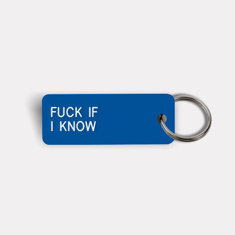 FUCK IF I KNOW Keytag