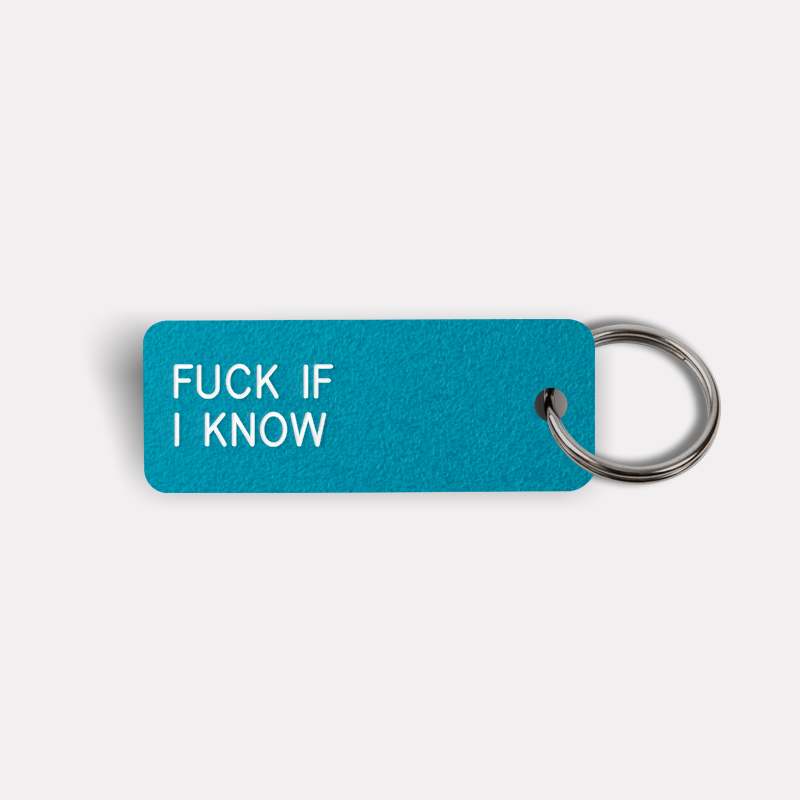 FUCK IF I KNOW Keytag