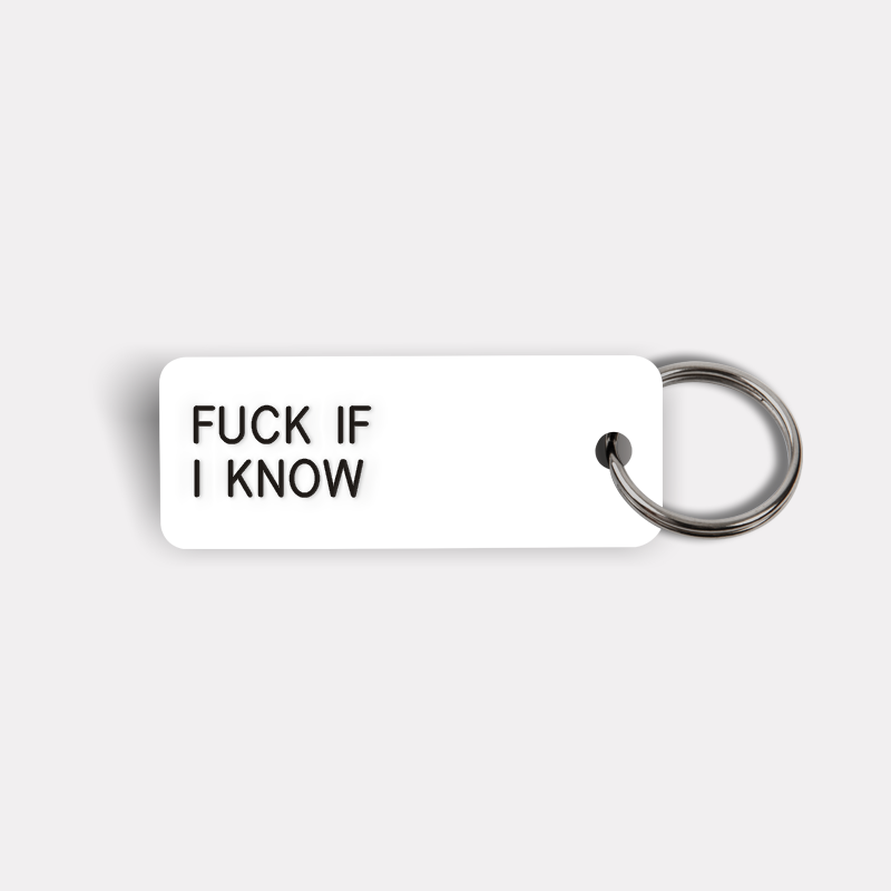 FUCK IF I KNOW Keytag