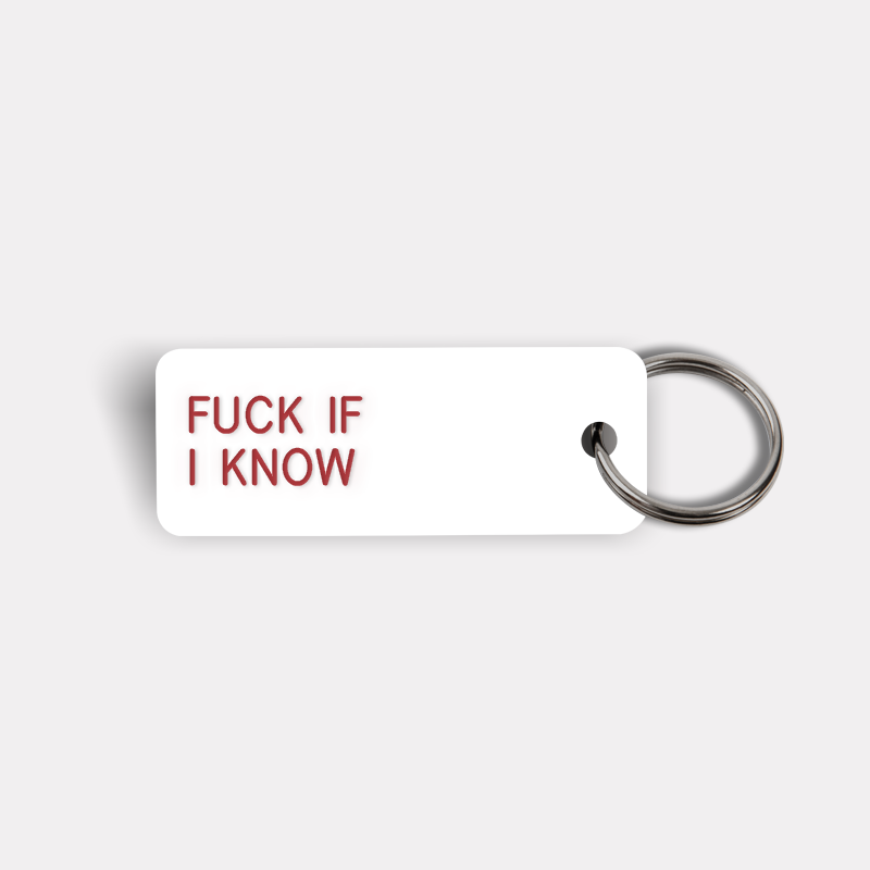 FUCK IF I KNOW Keytag