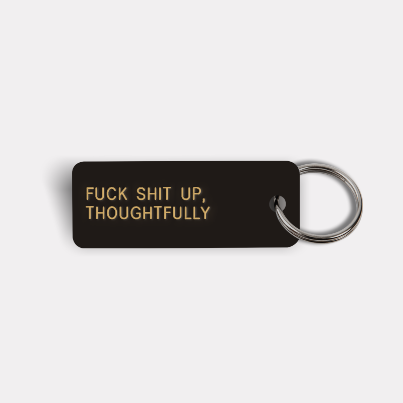 FUCK SHIT UP, THOUGHTFULLY Keytag