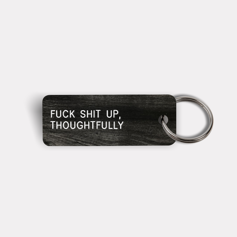 FUCK SHIT UP, THOUGHTFULLY Keytag