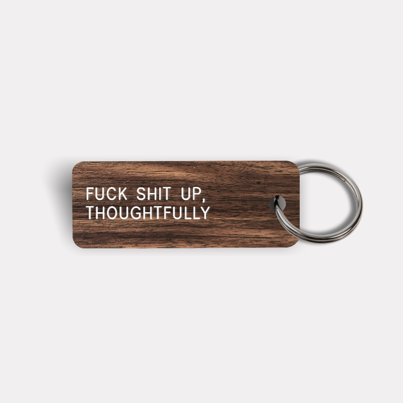 FUCK SHIT UP, THOUGHTFULLY Keytag