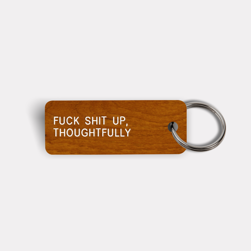 FUCK SHIT UP, THOUGHTFULLY Keytag