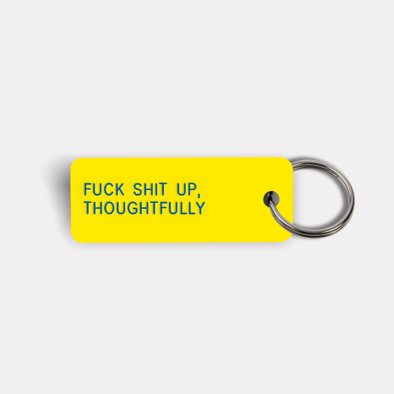 FUCK SHIT UP, THOUGHTFULLY Keytag