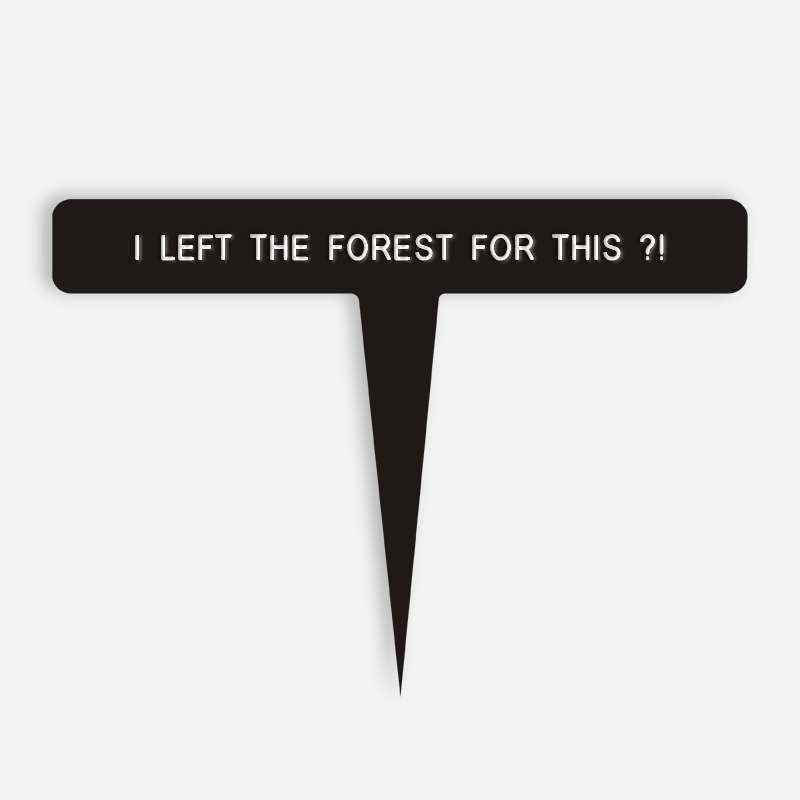 I LEFT THE FOREST FOR THIS ?! Caption