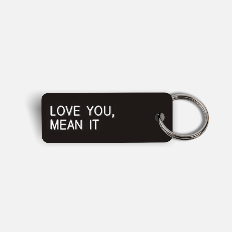 LOVE YOU, MEAN IT Keytag