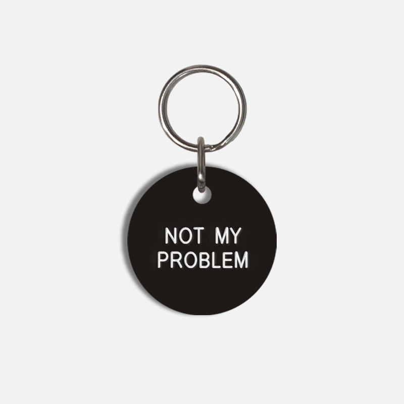 NOT MY PROBLEM Small Pet Tag