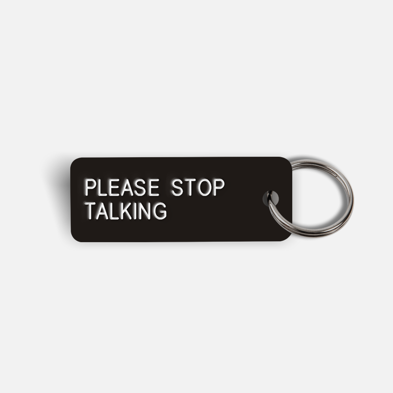 PLEASE STOP TALKING Keytag
