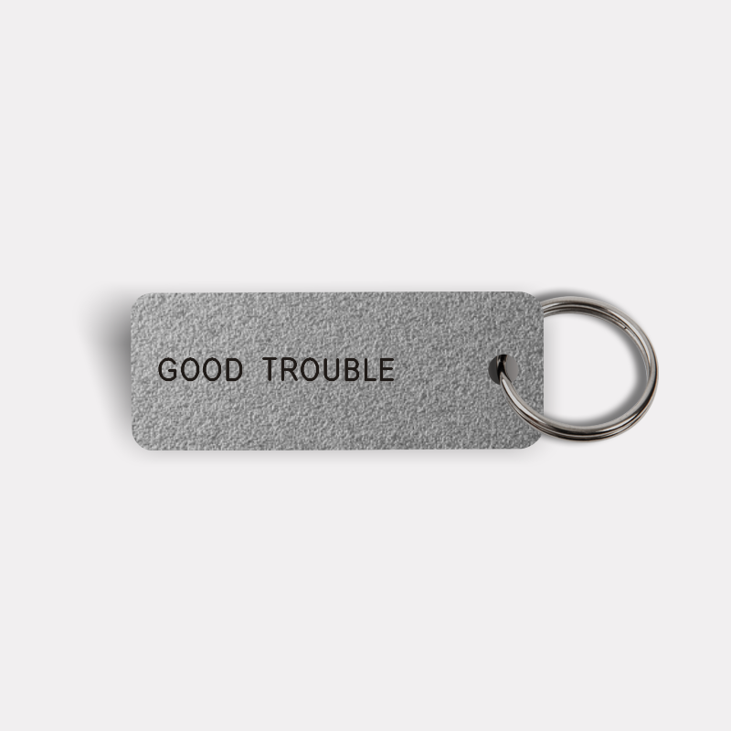 GOOD TROUBLE Keytag