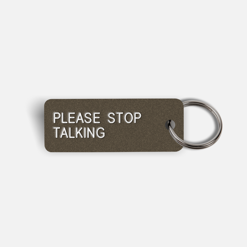 PLEASE STOP TALKING Keytag