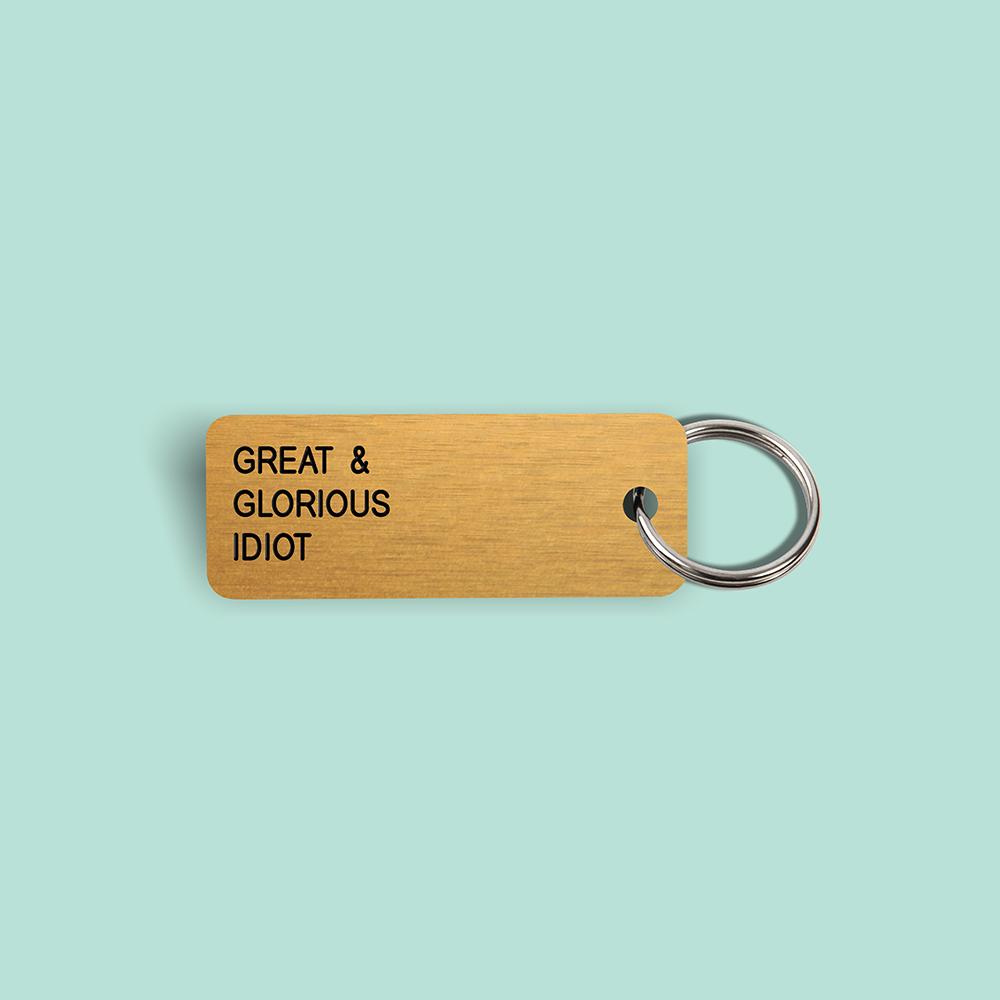 GREAT & GLORIOUS IDIOT Keytag (2022-11-16)