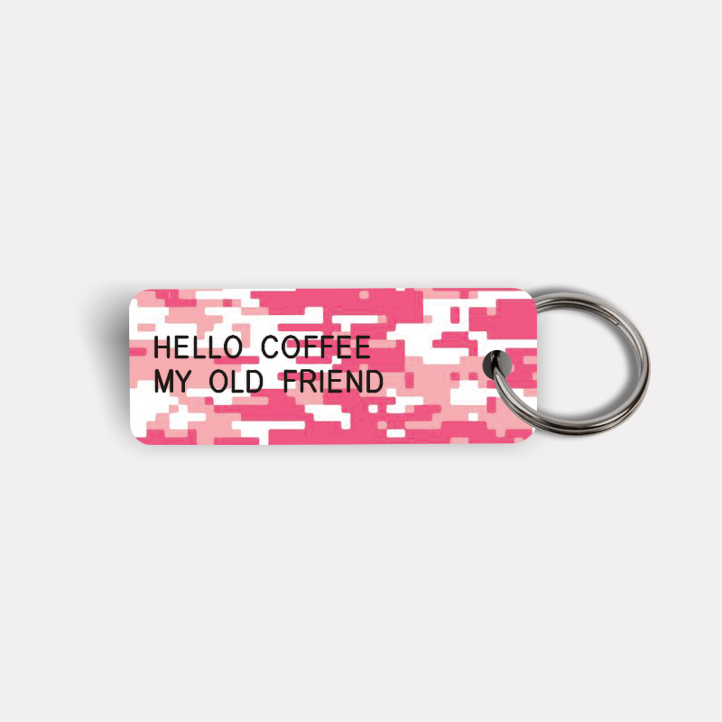 HELLO COFFEE MY OLD FRIEND Keytag