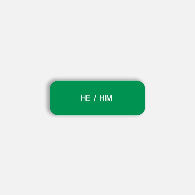 HE / HIM Pronoun Pin