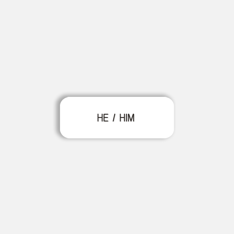 HE / HIM Pronoun Pin