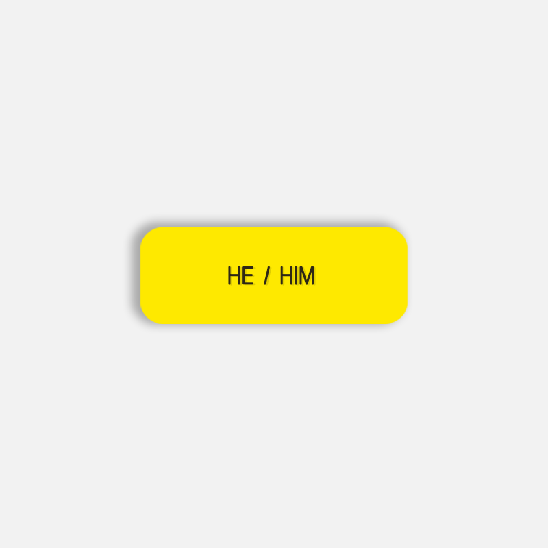 HE / HIM Pronoun Pin