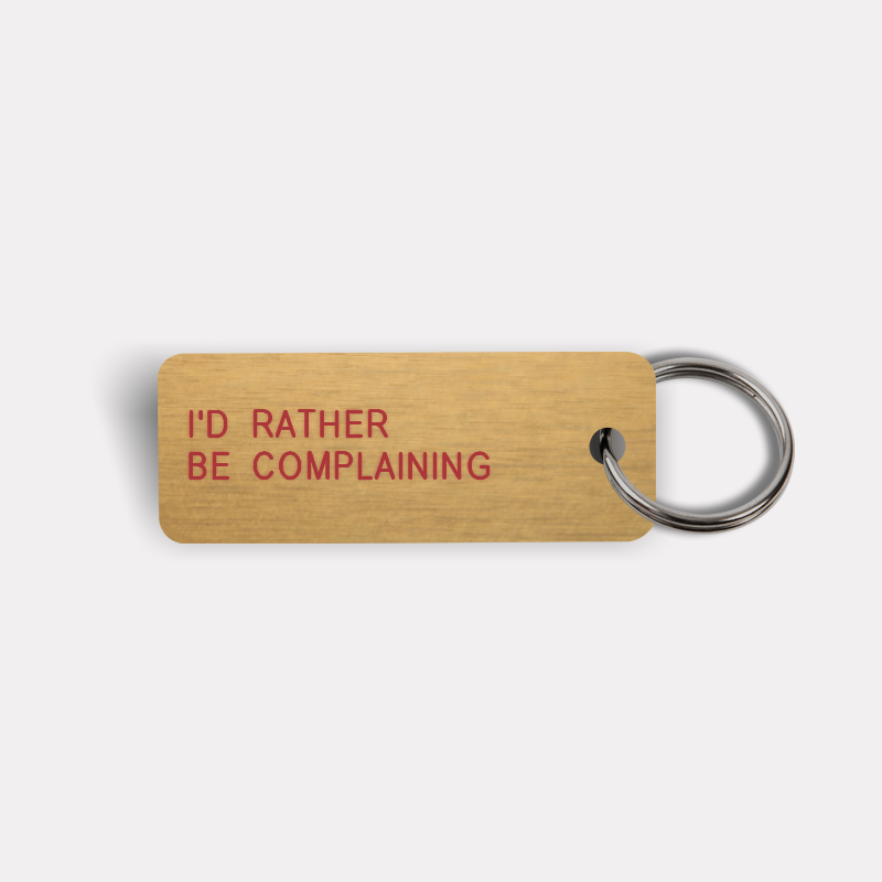 I'D RATHER BE COMPLAINING Keytag