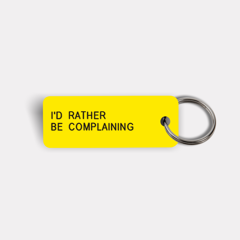 I'D RATHER BE COMPLAINING Keytag