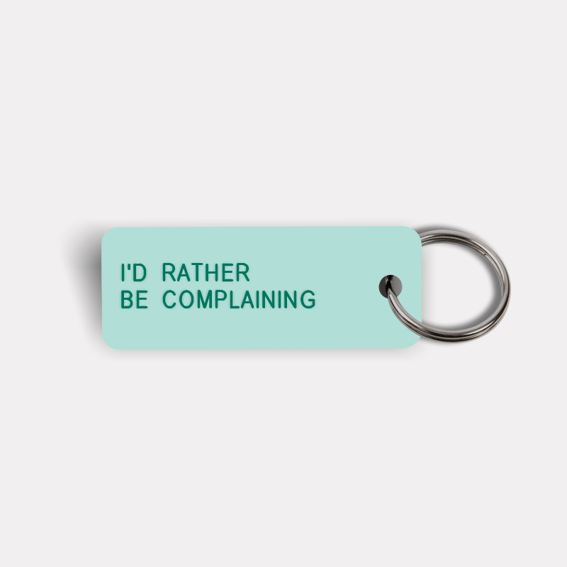 I'D RATHER BE COMPLAINING Keytag