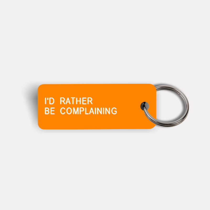 I'D RATHER BE COMPLAINING Keytag