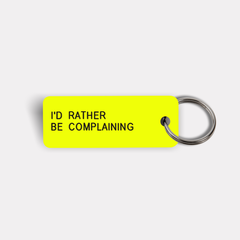 I'D RATHER BE COMPLAINING Keytag