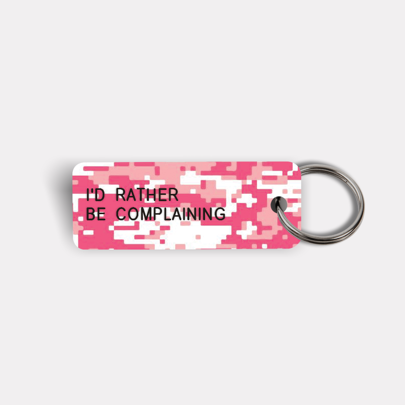 I'D RATHER BE COMPLAINING Keytag