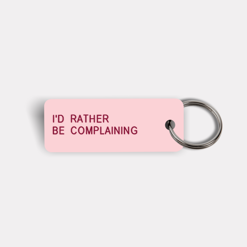 I'D RATHER BE COMPLAINING Keytag