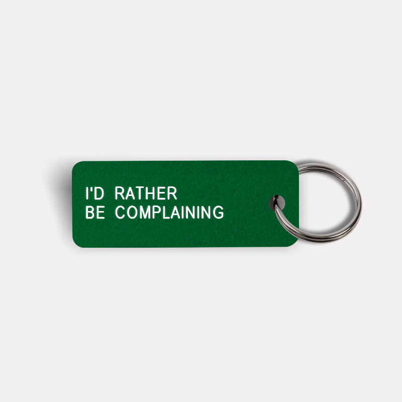I'D RATHER BE COMPLAINING Keytag