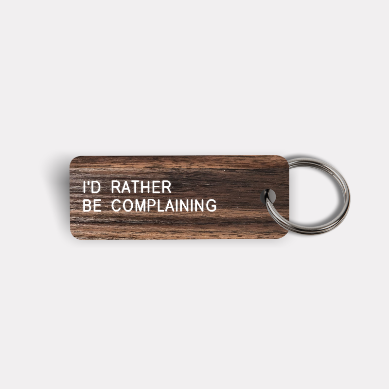 I'D RATHER BE COMPLAINING Keytag