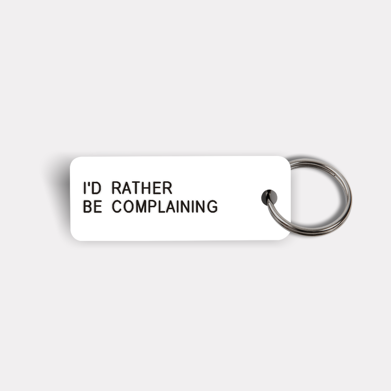 I'D RATHER BE COMPLAINING Keytag