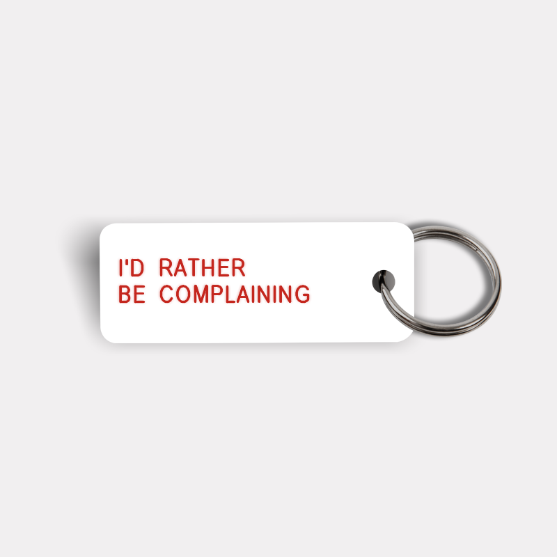 I'D RATHER BE COMPLAINING Keytag